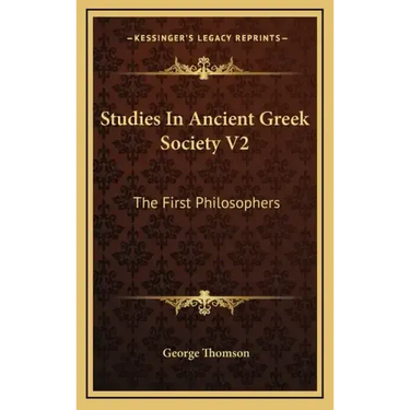 Studies in Ancient Greek Society V2: The First Philosophers