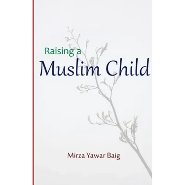 Raising a Muslim Child: Owning a sacred responsibility