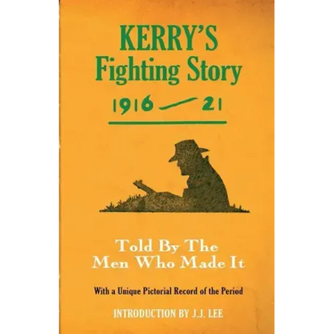 Kerry's Fighting Story 1916-21: Told by the Men Who Made It