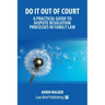 Do It Out of Court - A Practical Guide to Dispute Resolution Processes in Family Law