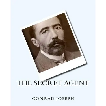 The Secret Agent (1907) by: Joseph Conrad