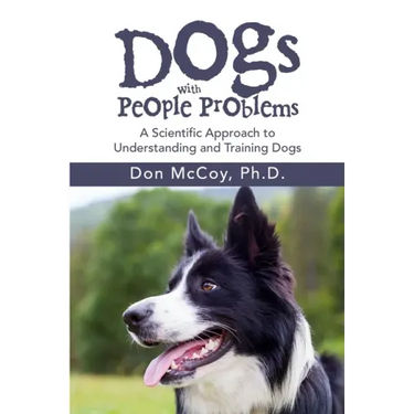 Dogs with People Problems: A Scientific Approach to Understand and Training Dogs