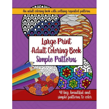 Large Print Adult Coloring Book: Big, Beautiful & Simple Patterns