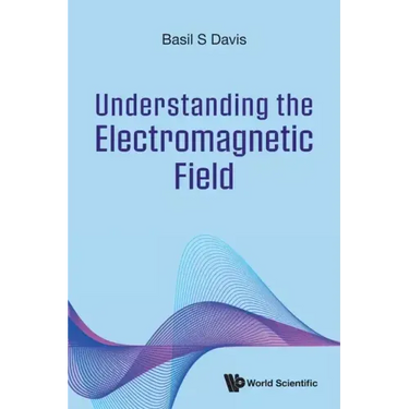 Understanding the Electromagnetic Field