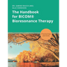 The Handbook for BICOM(R) Bioresonance Therapy: Practical tips and tricks