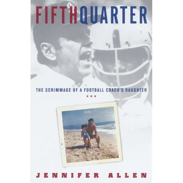 Fifth Quarter: The Scrimmage of a Football Coach's Daughter