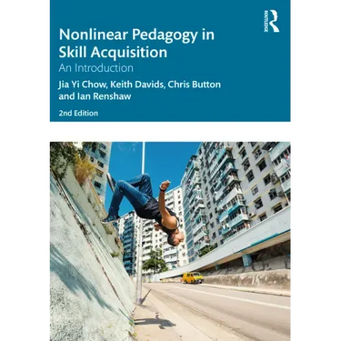 Nonlinear Pedagogy in Skill Acquisition: An Introduction
