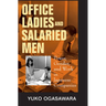 Office Ladies and Salaried Men: Power, Gender, and Work in Japanese Companies