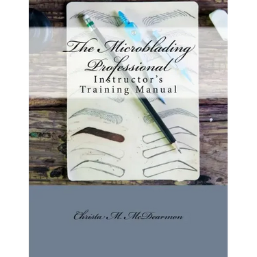 The Microblading Professional: Instructor's Training Manual