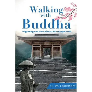 Walking with Buddha: Pilgrimage on the Shikoku 88-Temple Trail