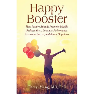 Happy Booster: How Positive Attitude Promotes Health, Reduces Stress, Enhances Performance, Accelerates Success, and Boosts Happiness