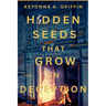 Hidden Seeds That Grow in Deception