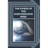 The Power of the Subconscious Mind: Control the power of good energy