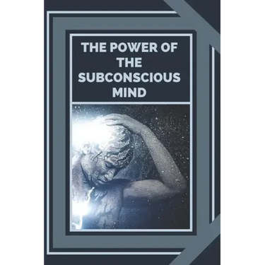 The Power of the Subconscious Mind: Control the power of good energy