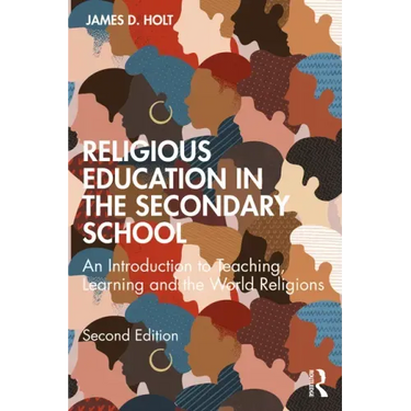 Religious Education in the Secondary School: An Introduction to Teaching, Learning and the World Religions