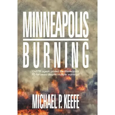 Minneapolis Burning: Did Fbi Agents Protect the Minneapolis Pd for Years Despite Multiple Warnings?