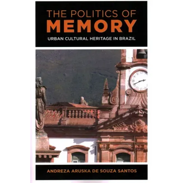 The Politics of Memory: Urban Cultural Heritage in Brazil