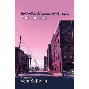 Rekindled Memoirs of My Life: Vera Jackson