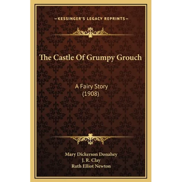 The Castle Of Grumpy Grouch: A Fairy Story (1908)