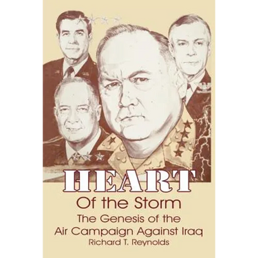 Heart of the Storm: The Genesis of the Air Campaign Against Iraq