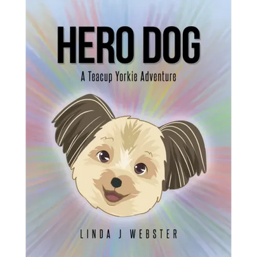 Hero Dog: A Teacup Yorkie Adventure