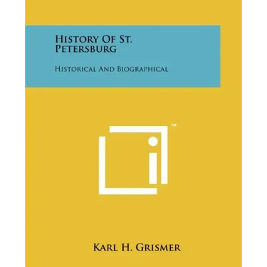 History Of St. Petersburg: Historical And Biographical