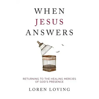 When Jesus Answers: Returning to the Healing Mercies of God's Presence