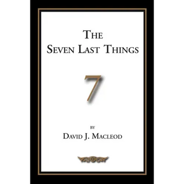 The Seven Last Things: An Exposition of Revelation 19-21