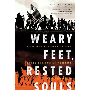Weary Feet, Rested Souls: A Guided History of the Civil Rights Movement