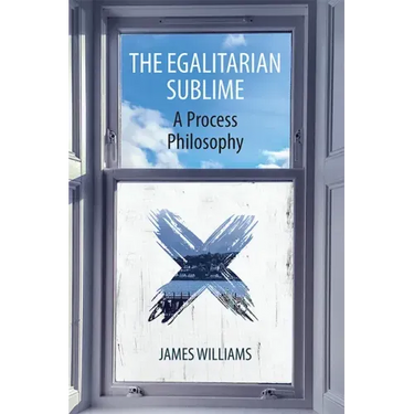 The Egalitarian Sublime: A Process Philosophy