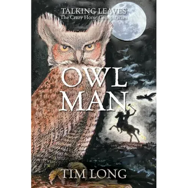 Owl Man: TALKING LEAVES The Crazy Horse Conspiracies