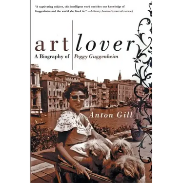 Art Lover: A Biography of Peggy Guggenheim