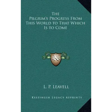 The Pilgrim's Progress from This World to That Which Is to Come