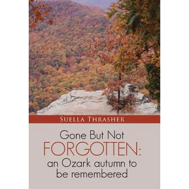 Gone But Not Forgotten: an Ozark autumn to be remembered