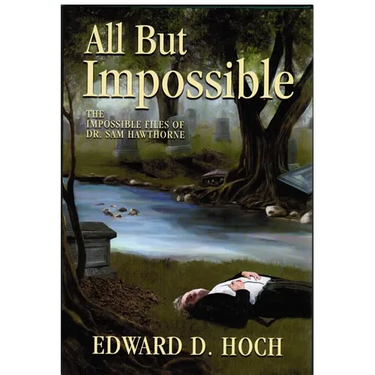 All But Impossible: The Impossible Files of Dr. Sam Hawthorne