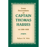 Some Descendants of Captain Thomas Harris, ca 1586-1658