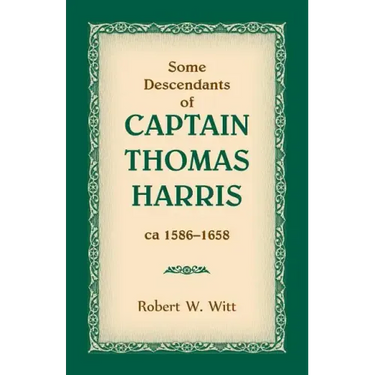Some Descendants of Captain Thomas Harris, ca 1586-1658