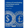 A History of Central Banking in Great Britain and the United States