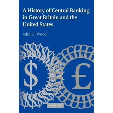 A History of Central Banking in Great Britain and the United States