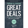 Finding and Funding Great Deals, Revised Edition: The Hands-On Guide to Acquiring Real Estate in Any Market