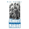 Almost Naked: A Personal Journey