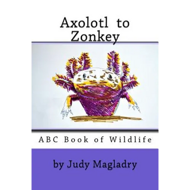 Axolotl to Zonkey: ABC book of wildlife