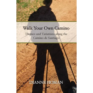 Walk Your Own Camino: Themes and Variations along the Camino de Santiago
