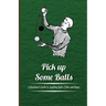 Pick Up Some Balls - A Beginner's Guide to Juggling Balls, Clubs and Rings