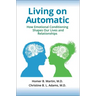 Living on Automatic: How Emotional Conditioning Shapes Our Lives and Relationships