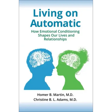 Living on Automatic: How Emotional Conditioning Shapes Our Lives and Relationships
