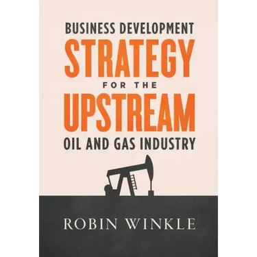 Business Development Strategy for the Upstream Oil and Gas Industry