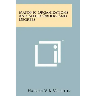 Masonic Organizations And Allied Orders And Degrees