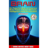 Brain: 51 Powerful Ways to Improve Brain Power, Enhance Memory, Intelligence and Concentration NATURALLY!