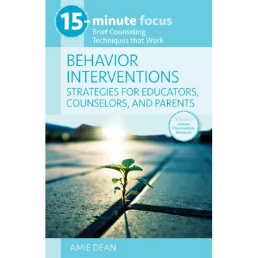 15-Minute Focus: Behavior Interventions: Strategies for Educators, Counselors, and Parents: Brief Counseling Techniques That Work